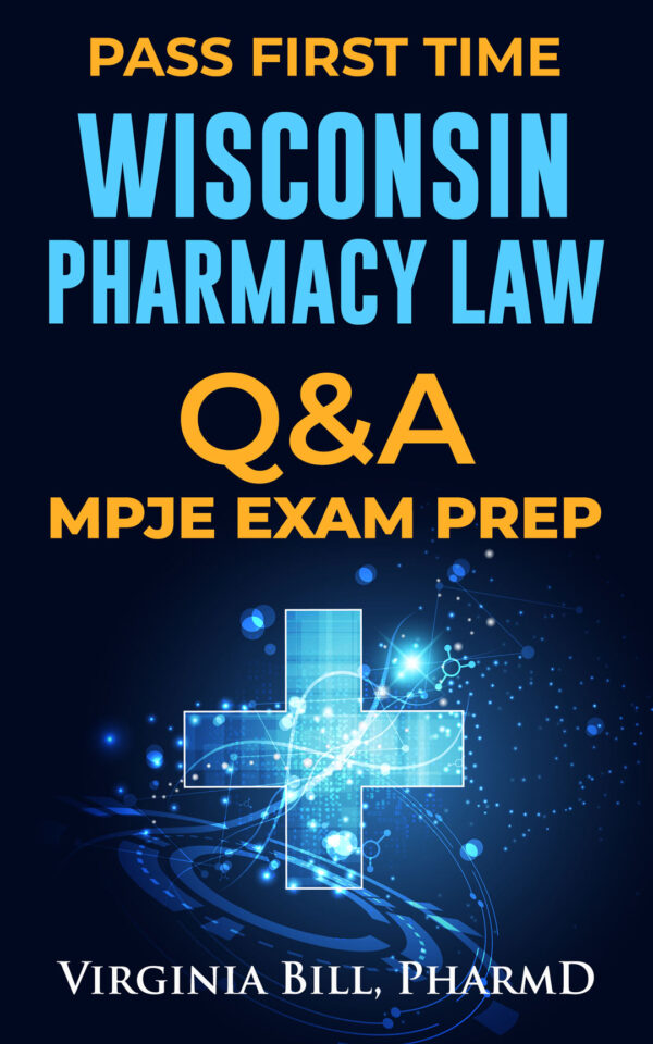 Wisconsin Pharmacy Law MPJE Exam Prep Q & A